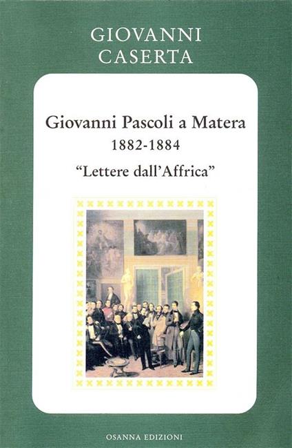 GIOVANNI PASCOLI A MATERA 1882 - 1884